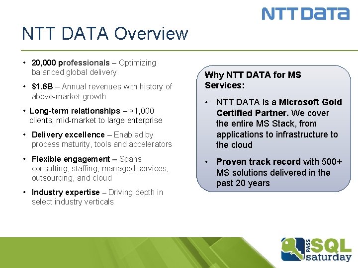 NTT DATA Overview • 20, 000 professionals – Optimizing balanced global delivery • $1.