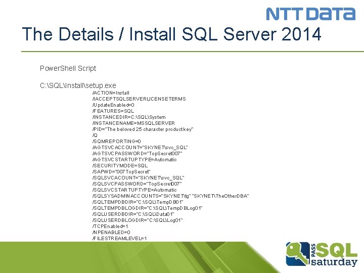 The Details / Install SQL Server 2014 Power. Shell Script C: SQLInstallsetup. exe /ACTION=Install