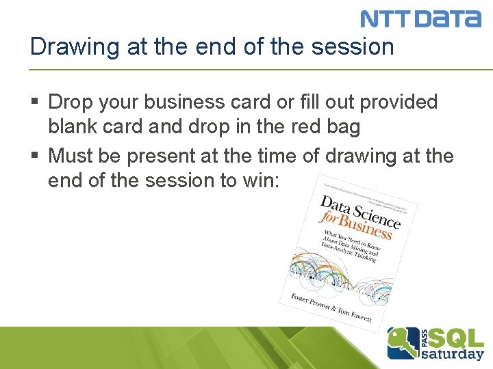 Drawing at the end of the session § Drop your business card or fill