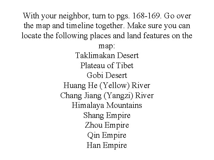 With your neighbor, turn to pgs. 168 -169. Go over the map and timeline