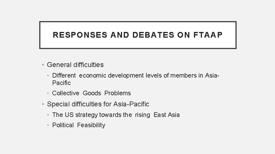 RESPONSES AND DEBATES ON FTAAP • General difficulties • Different economic development levels of