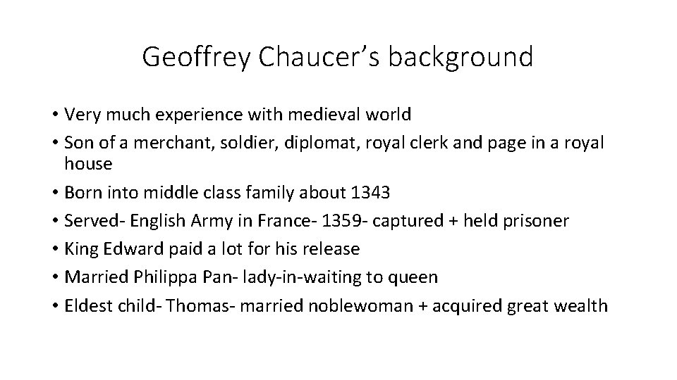 Geoffrey Chaucer’s background • Very much experience with medieval world • Son of a