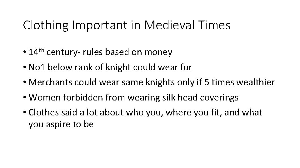 Clothing Important in Medieval Times • 14 th century- rules based on money •