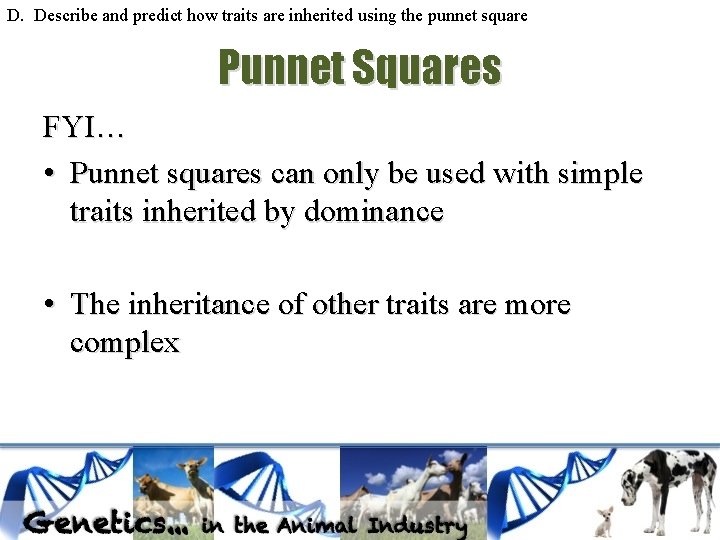 D. Describe and predict how traits are inherited using the punnet square Punnet Squares D. Describe and predict how traits are inherited using the punnet square Punnet Squares