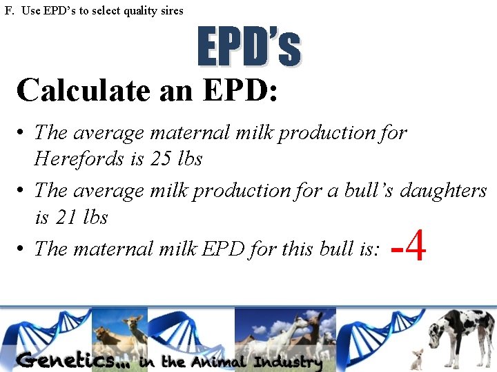 F. Use EPD’s to select quality sires EPD’s Calculate an EPD: • The average