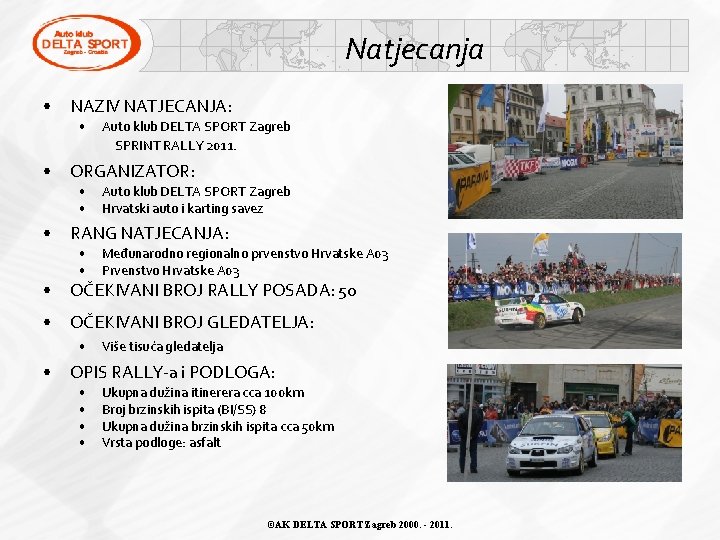 Natjecanja • NAZIV NATJECANJA: • • ORGANIZATOR: • • • Auto klub DELTA SPORT