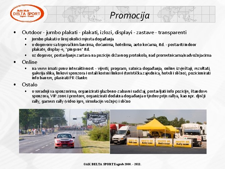 Promocija • Outdoor - jumbo plakati - plakati, izlozi, displayi - zastave - transparenti