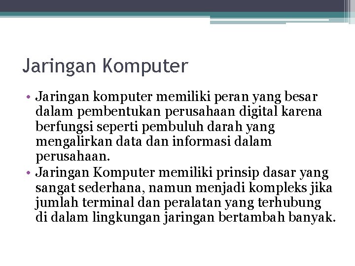 Jaringan Komputer • Jaringan komputer memiliki peran yang besar dalam pembentukan perusahaan digital karena