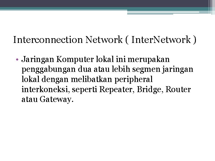 Interconnection Network ( Inter. Network ) • Jaringan Komputer lokal ini merupakan penggabungan dua