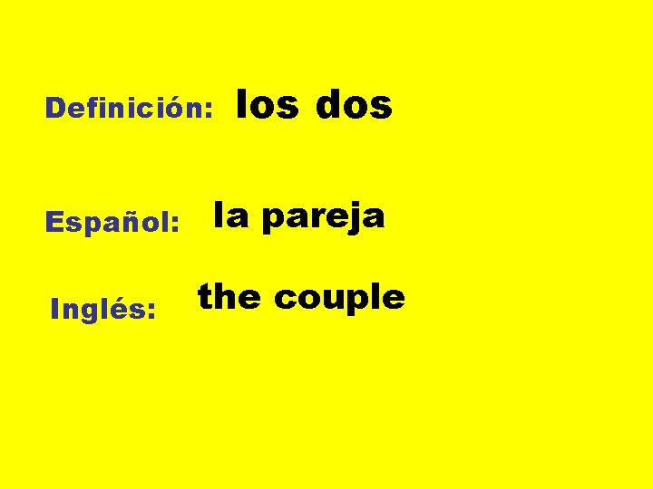 Definición: Español: Inglés: los dos la pareja the couple 