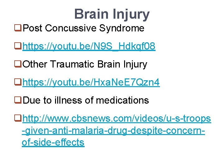 Brain Injury q. Post Concussive Syndrome qhttps: //youtu. be/N 9 S_Hdkqf 08 q. Other