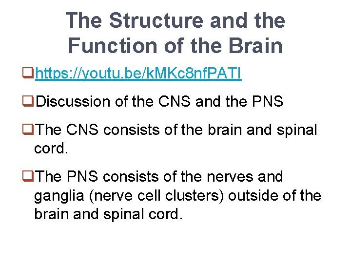 The Structure and the Function of the Brain qhttps: //youtu. be/k. MKc 8 nf.