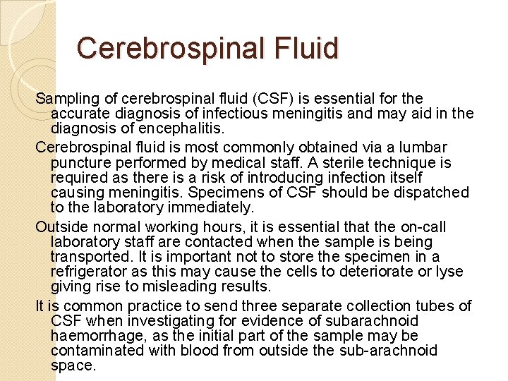 Cerebrospinal Fluid Sampling of cerebrospinal fluid (CSF) is essential for the accurate diagnosis of