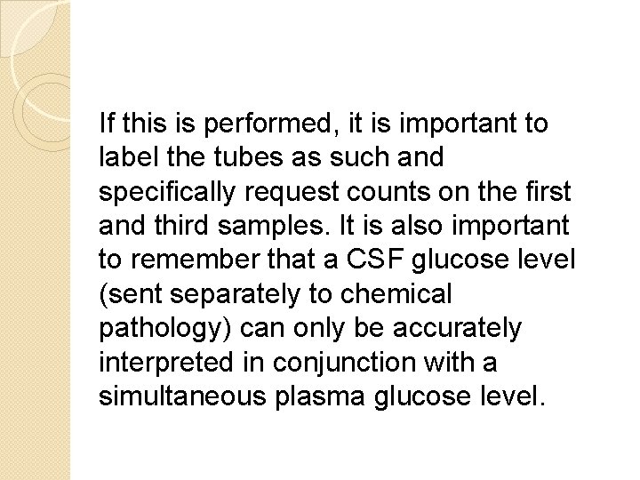 If this is performed, it is important to label the tubes as such and