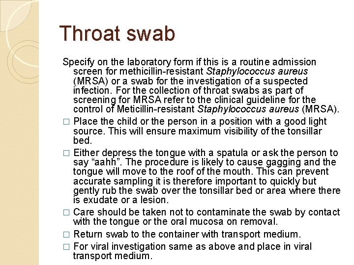 Throat swab Specify on the laboratory form if this is a routine admission screen