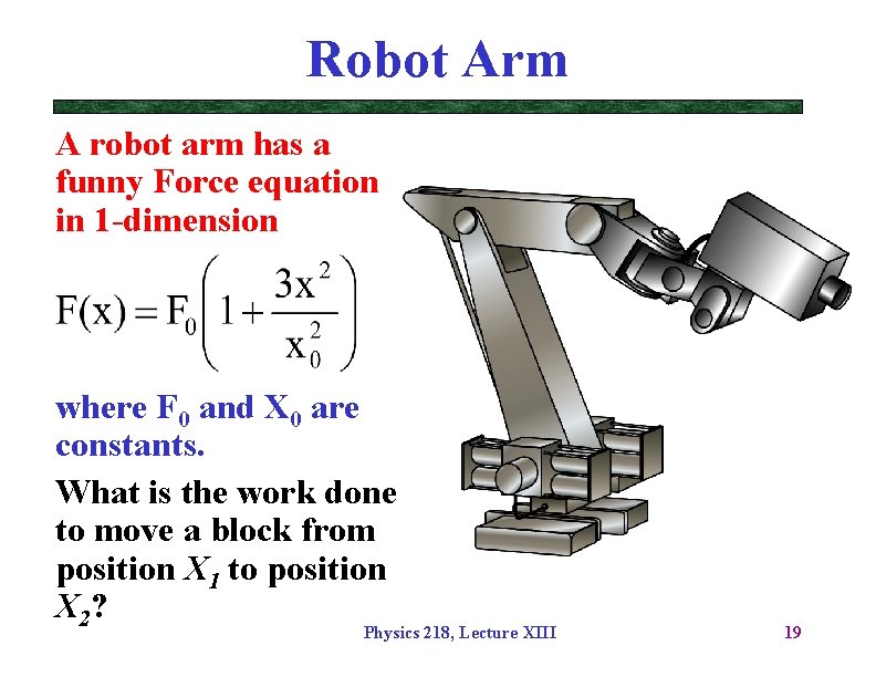 Robot Arm A robot arm has a funny Force equation in 1 -dimension where