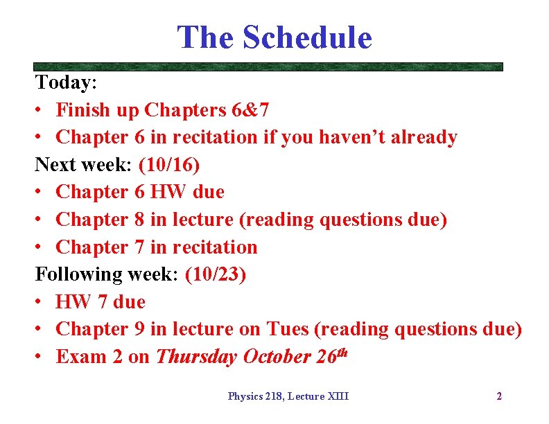 The Schedule Today: • Finish up Chapters 6&7 • Chapter 6 in recitation if