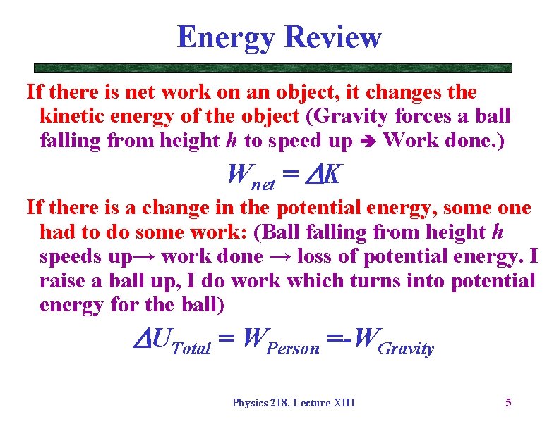 Energy Review If there is net work on an object, it changes the kinetic