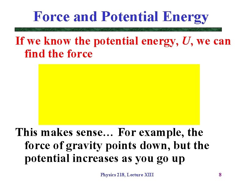 Force and Potential Energy If we know the potential energy, U, we can find