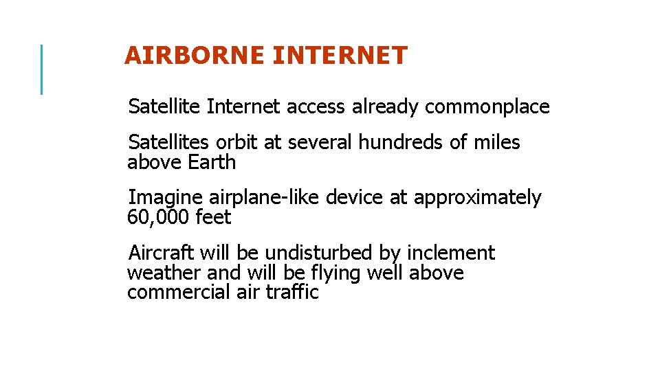 AIRBORNE INTERNET Satellite Internet access already commonplace Satellites orbit at several hundreds of miles