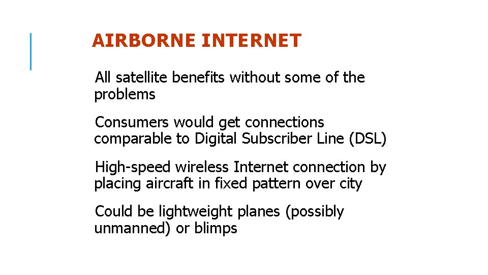 AIRBORNE INTERNET All satellite benefits without some of the problems Consumers would get connections