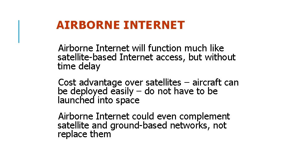 AIRBORNE INTERNET Airborne Internet will function much like satellite-based Internet access, but without time
