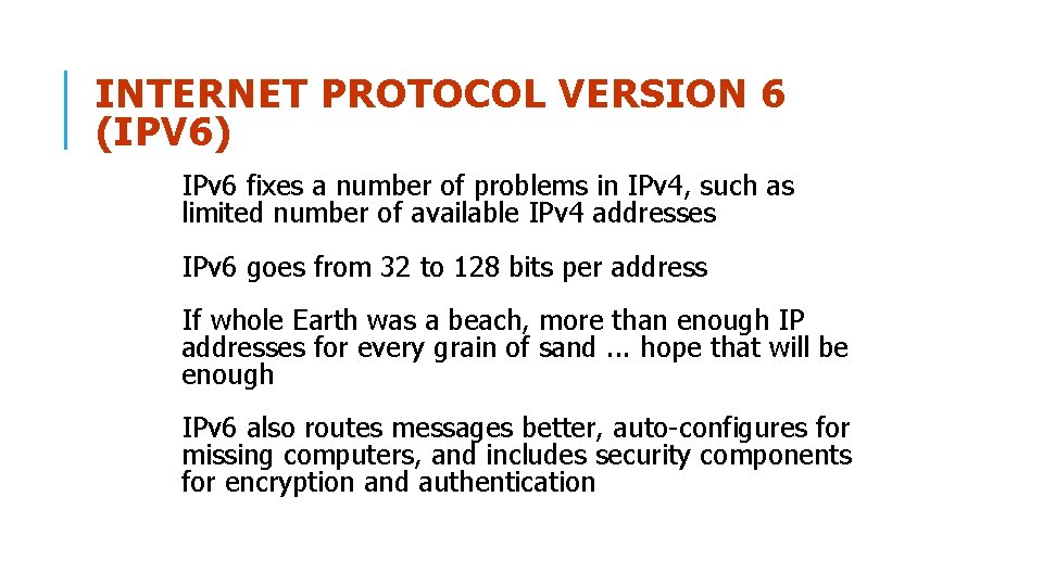 INTERNET PROTOCOL VERSION 6 (IPV 6) IPv 6 fixes a number of problems in