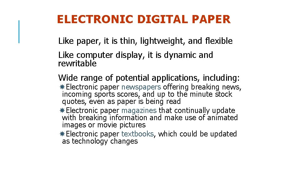 ELECTRONIC DIGITAL PAPER Like paper, it is thin, lightweight, and flexible Like computer display,