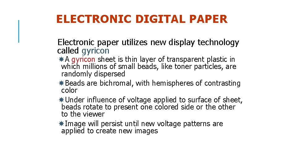 ELECTRONIC DIGITAL PAPER Electronic paper utilizes new display technology called gyricon A gyricon sheet