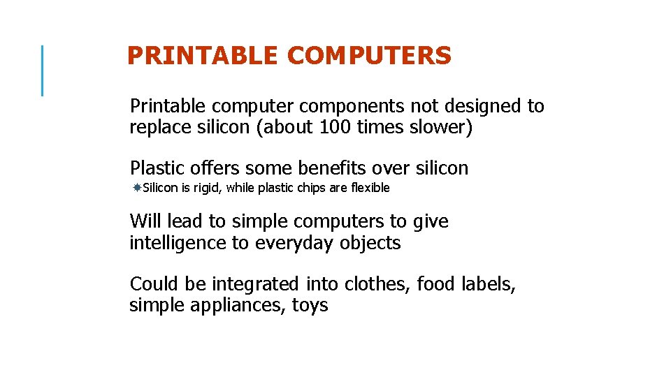 PRINTABLE COMPUTERS Printable computer components not designed to replace silicon (about 100 times slower)