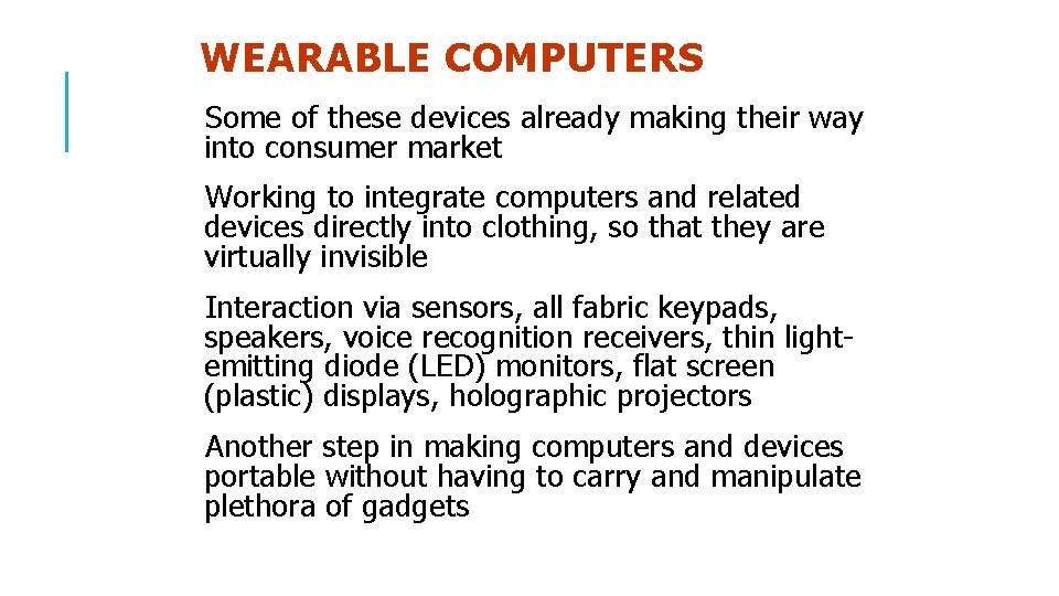 WEARABLE COMPUTERS Some of these devices already making their way into consumer market Working