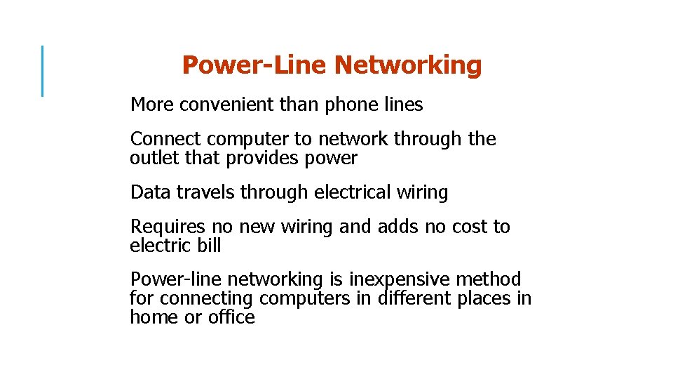 Power-Line Networking More convenient than phone lines Connect computer to network through the outlet