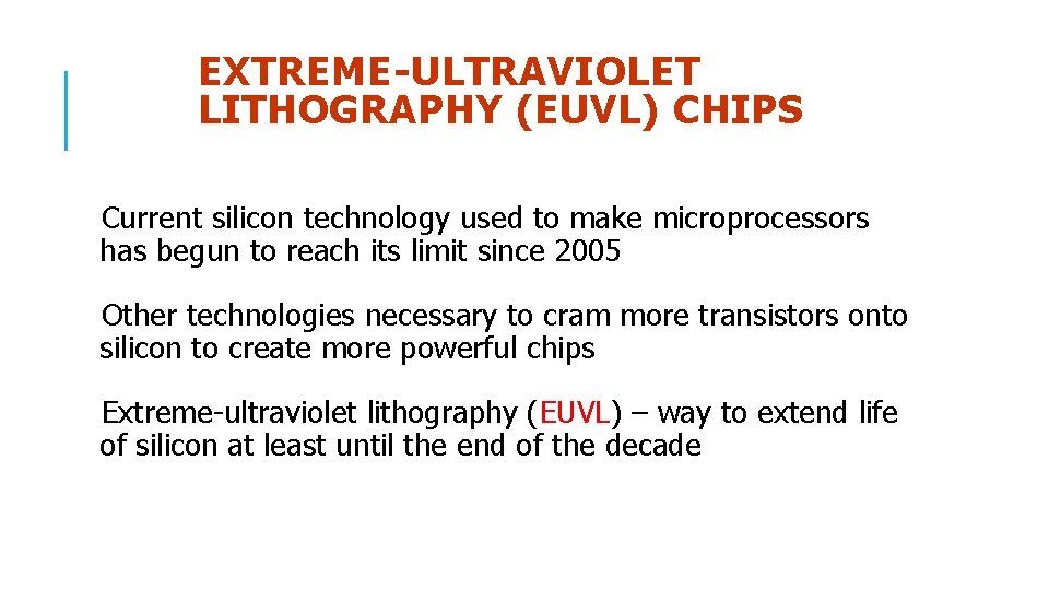 EXTREME-ULTRAVIOLET LITHOGRAPHY (EUVL) CHIPS Current silicon technology used to make microprocessors has begun to