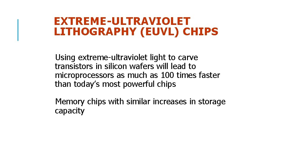 EXTREME-ULTRAVIOLET LITHOGRAPHY (EUVL) CHIPS Using extreme-ultraviolet light to carve transistors in silicon wafers will