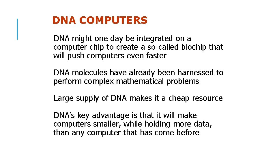 DNA COMPUTERS DNA might one day be integrated on a computer chip to create
