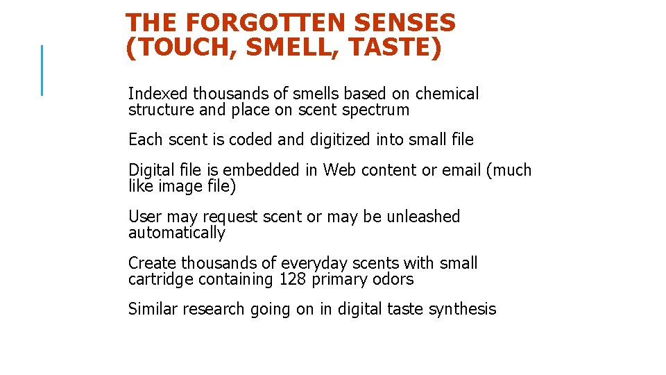 THE FORGOTTEN SENSES (TOUCH, SMELL, TASTE) Indexed thousands of smells based on chemical structure