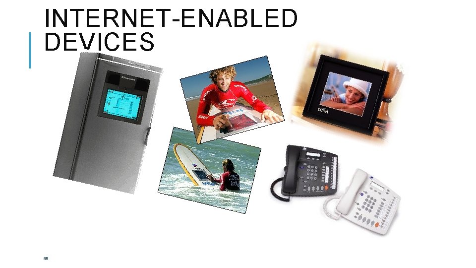 INTERNET-ENABLED DEVICES 58 