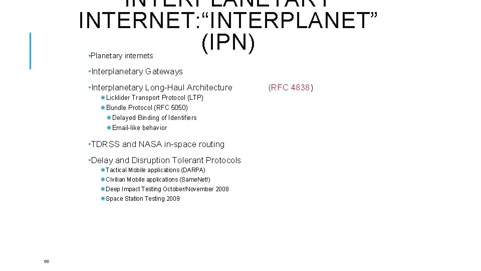 INTERPLANETARY INTERNET: “INTERPLANET” (IPN) • Planetary internets • Interplanetary Gateways • Interplanetary Long-Haul Architecture