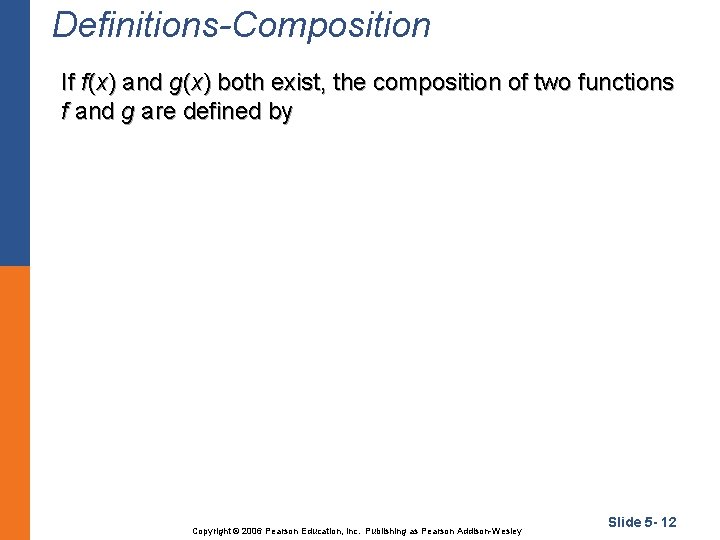 Definitions-Composition If f(x) and g(x) both exist, the composition of two functions f and
