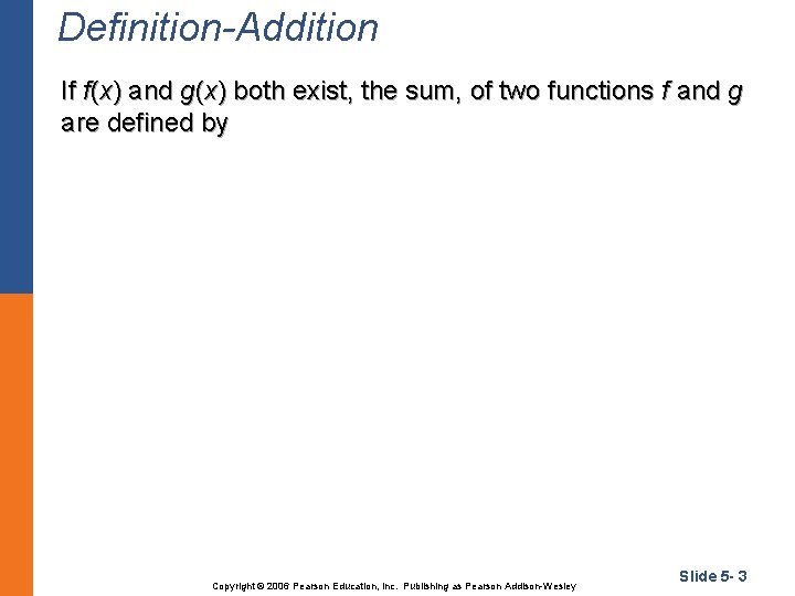 Definition-Addition If f(x) and g(x) both exist, the sum, of two functions f and