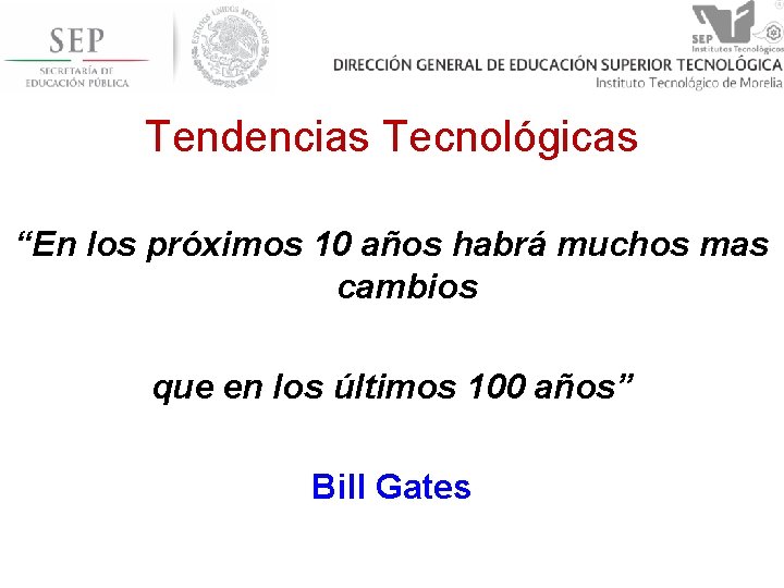 Tendencias Tecnológicas “En los próximos 10 años habrá muchos mas cambios que en los