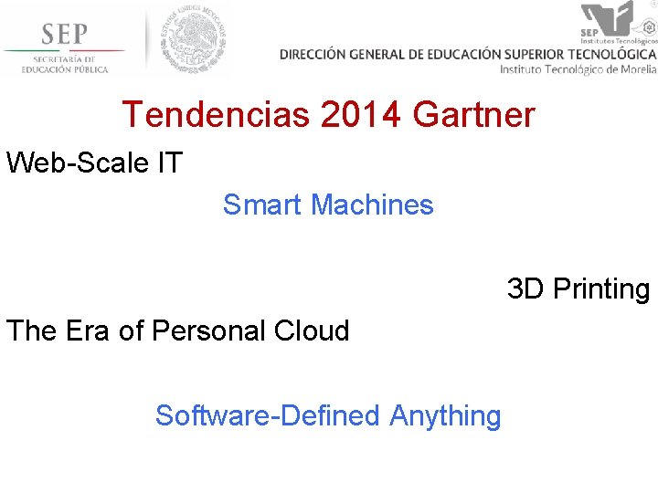 Tendencias 2014 Gartner Web-Scale IT Smart Machines 3 D Printing The Era of Personal