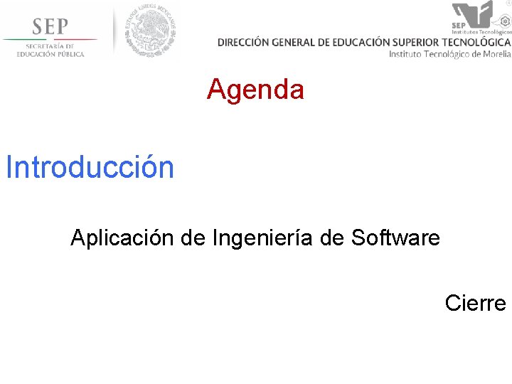 Agenda Introducción Aplicación de Ingeniería de Software Cierre 