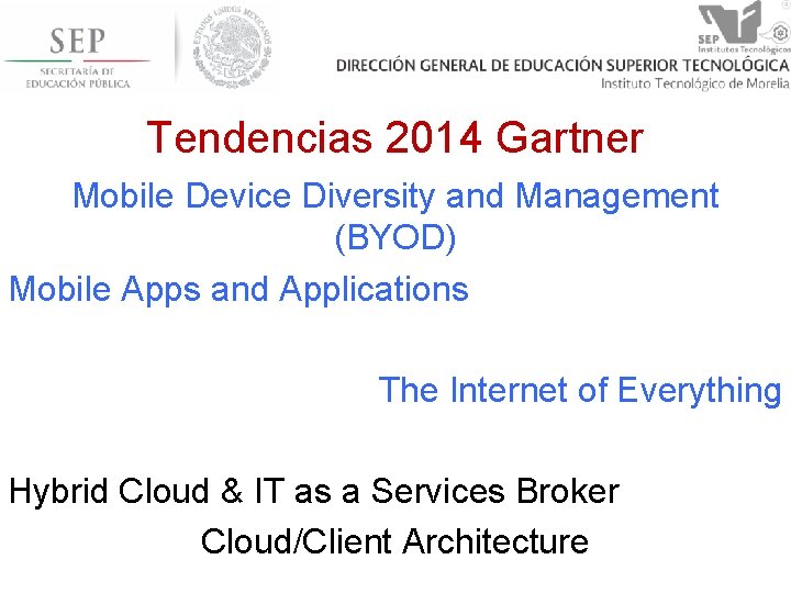 Tendencias 2014 Gartner Mobile Device Diversity and Management (BYOD) Mobile Apps and Applications The