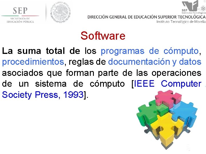 Software La suma total de los programas de cómputo, procedimientos, reglas de documentación y