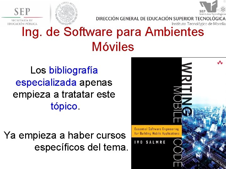 Ing. de Software para Ambientes Móviles Los bibliografía especializada apenas empieza a tratatar este