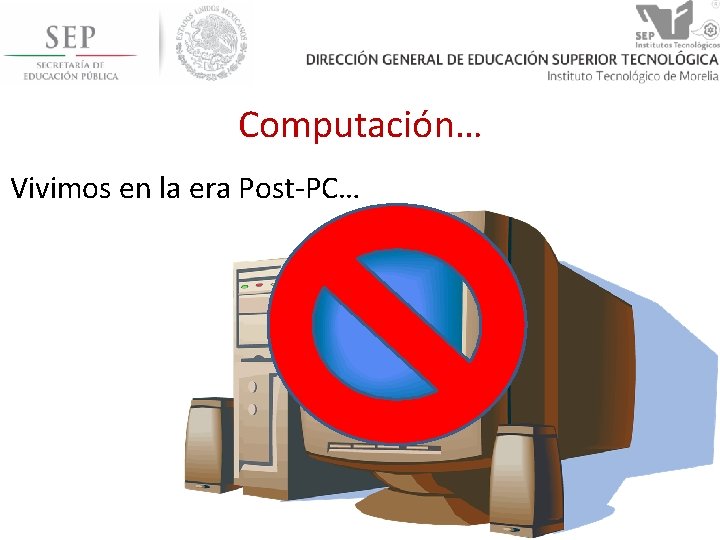 Computación… Vivimos en la era Post-PC… 