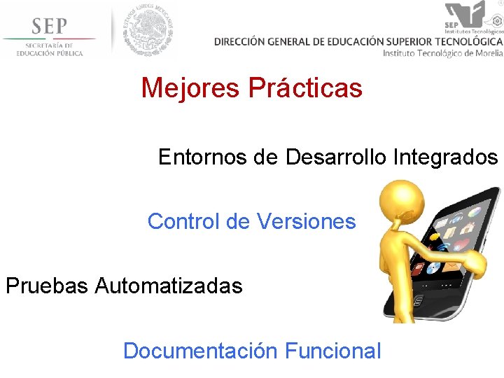 Mejores Prácticas Entornos de Desarrollo Integrados Control de Versiones Pruebas Automatizadas Documentación Funcional 