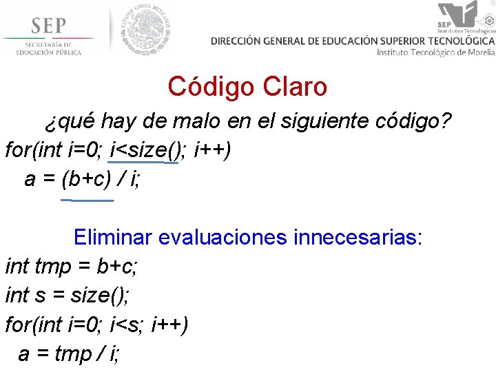 Código Claro ¿qué hay de malo en el siguiente código? for(int i=0; i<size(); i++)