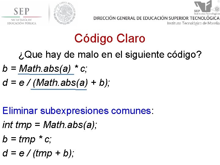 Código Claro ¿Que hay de malo en el siguiente código? b = Math. abs(a)